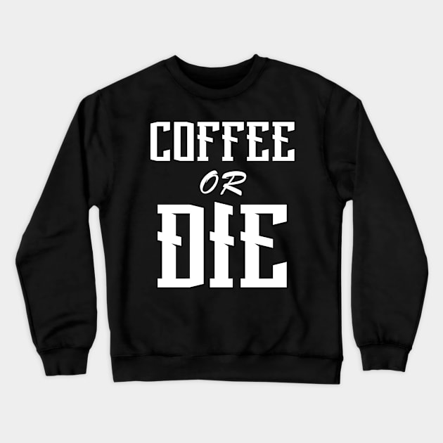 Coffee or Die shirt - Skull shirt - coffee shirt - funny shirt - boyfriend gift - yoga shirt - punk shirt - skeleton shirt - coffee or Death Crewneck Sweatshirt by NouniTee